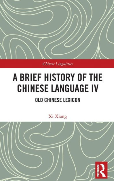 A Brief History of the Chinese Language IV: Old Chinese Lexicon by Xi ...