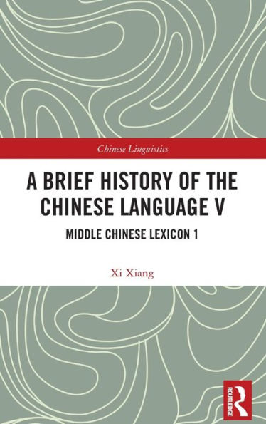 A Brief History of the Chinese Language V: Middle Chinese Lexicon 1