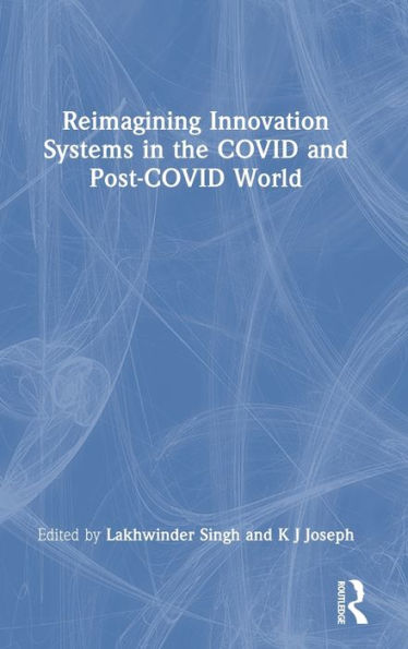 Reimagining Innovation Systems in the COVID and Post-COVID World