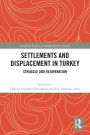 Settlements and Displacement in Turkey: Struggle and Rejuvenation