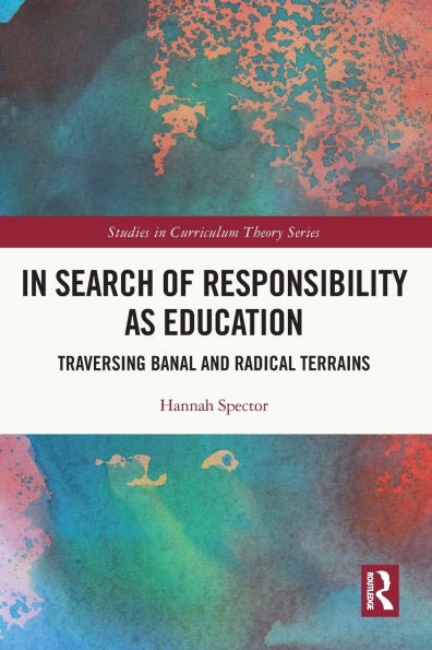 Search of Responsibility as Education: Traversing Banal and Radical Terrains