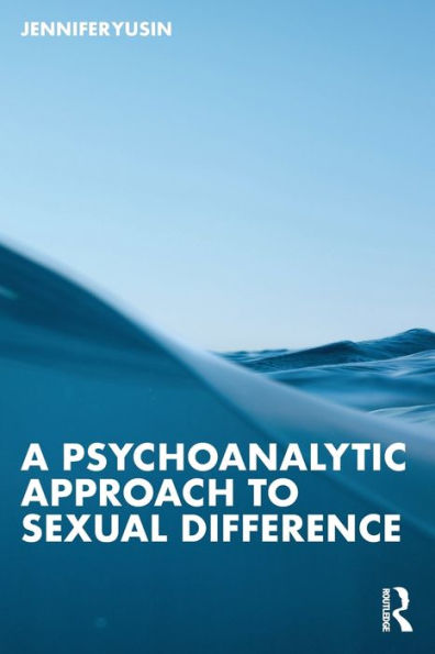 A Psychoanalytic Approach to Sexual Difference