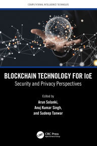 Title: Blockchain Technology for IoE: Security and Privacy Perspectives, Author: Arun Solanki