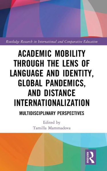 Academic Mobility through the Lens of Language and Identity, Global Pandemics, Distance Internationalization: Multidisciplinary Perspectives