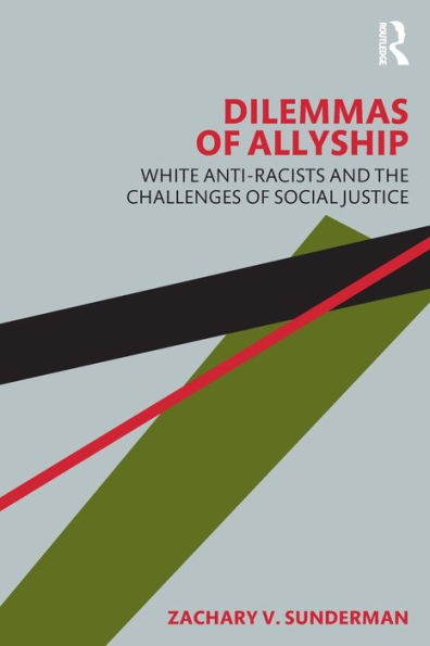 Dilemmas of Allyship: White Anti-Racists and the Challenges Social Justice