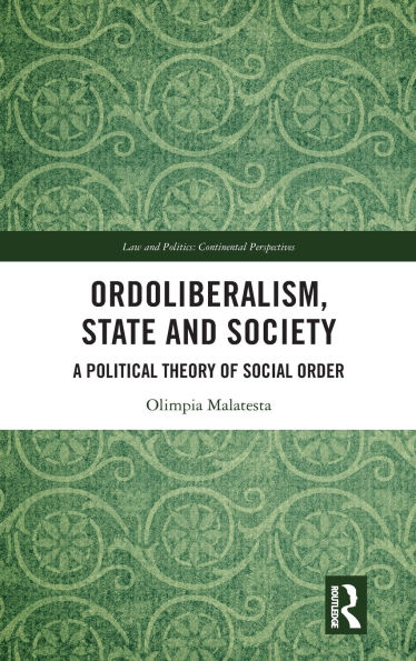 Ordoliberalism, State and Society: A Political Theory of Social Order