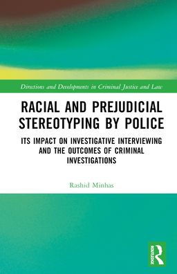 Racial and Prejudicial Stereotyping by Police: Its Impact on Investigative Interviewing the Outcomes of Criminal Investigations