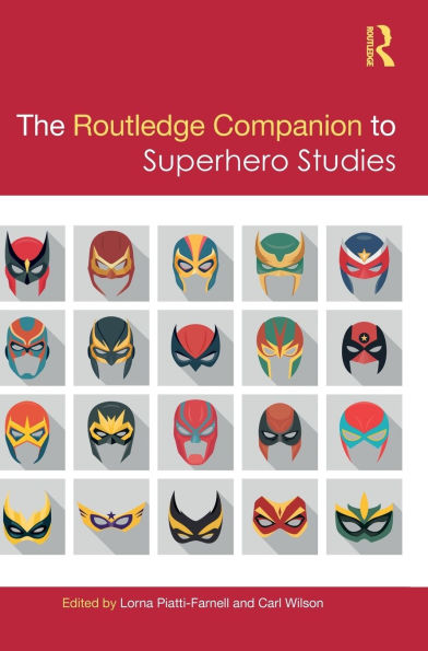 The Routledge Companion to Superhero Studies