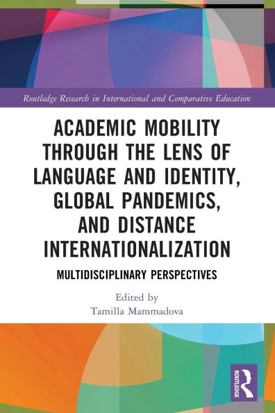 Academic Mobility through the Lens of Language and Identity, Global Pandemics, Distance Internationalization: Multidisciplinary Perspectives