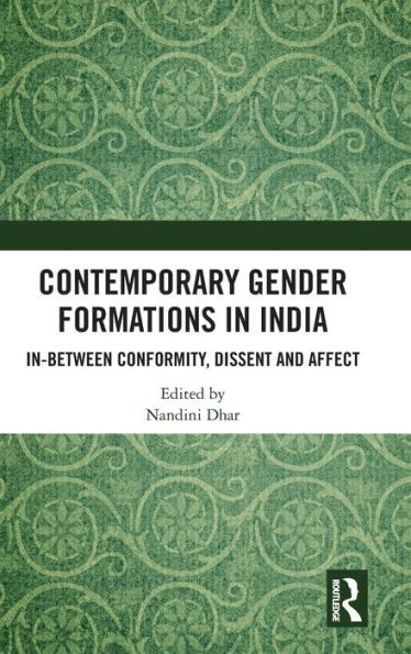 Contemporary Gender Formations India: In-between Conformity, Dissent and Affect