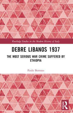 Debre Libanos 1937: The Most Serious War Crime Suffered by Ethiopia