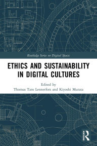Title: Ethics and Sustainability in Digital Cultures, Author: Thomas Taro Lennerfors