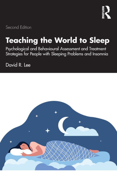 Teaching the World to Sleep: Psychological and Behavioural Assessment Treatment Strategies for People with Sleeping Problems Insomnia