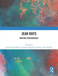 Title: Jean Rhys: Writing Precariously, Author: Juliana Lopoukhine