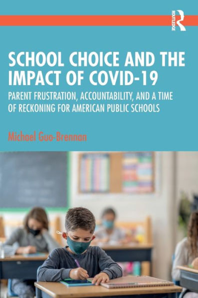 School Choice and the Impact of COVID-19: Parent Frustration, Accountability, a Time Reckoning For American Public Schools