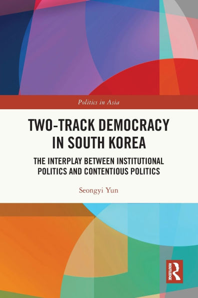 Two-Track Democracy South Korea: The Interplay Between Institutional Politics and Contentious