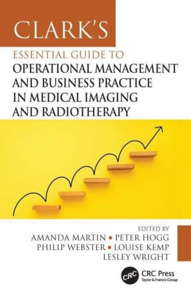 Clark's Essential Guide to Operational Management and Business Practice Medical Imaging Radiotherapy