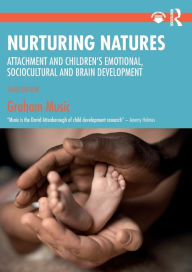 Title: Nurturing Natures: Attachment and Children's Emotional, Sociocultural and Brain Development, Author: Graham Music