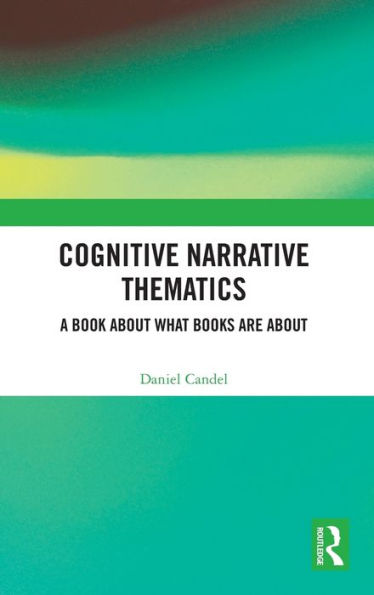 Cognitive Narrative Thematics: A Book About What Books Are