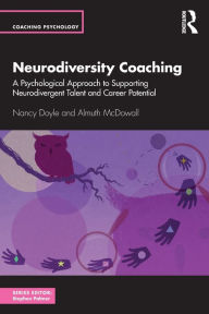 Download book pdf djvu Neurodiversity Coaching: A Psychological Approach to Supporting Neurodivergent Talent and Career Potential 9781032436524 by Almuth Mcdowall, Nancy Doyle