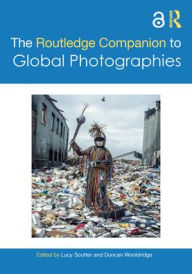 Title: The Routledge Companion to Global Photographies, Author: Lucy Soutter