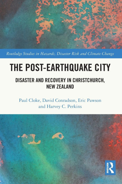 The Post-Earthquake City: Disaster and Recovery Christchurch, New Zealand