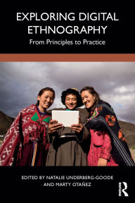 Title: Exploring Digital Ethnography: From Principles to Practice, Author: Natalie Underberg-Goode