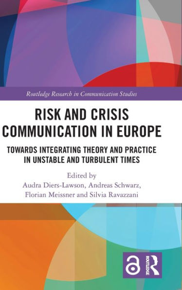 Risk and Crisis Communication Europe: Towards Integrating Theory Practice Unstable Turbulent Times