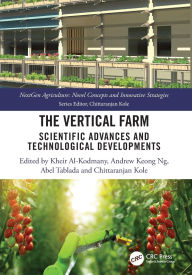 Title: The Vertical Farm: Scientific Advances and Technological Developments, Author: Kheir Al-Kodmany