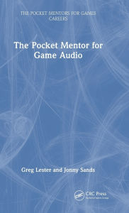 Title: The Pocket Mentor for Game Audio, Author: Greg Lester