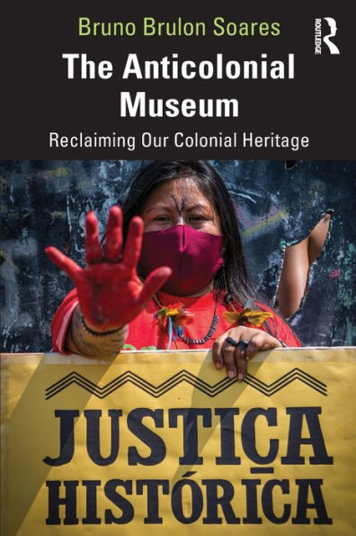 The Anticolonial Museum: Reclaiming Our Colonial Heritage