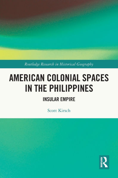 American Colonial Spaces the Philippines: Insular Empire