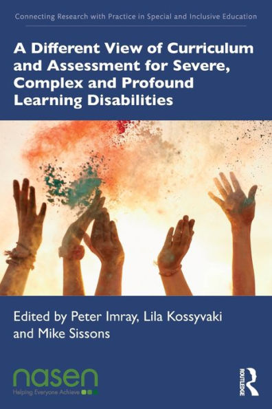 A Different View of Curriculum and Assessment for Severe, Complex Profound Learning Disabilities