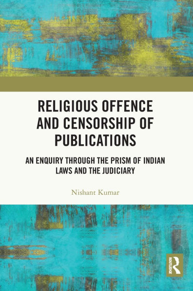 Religious Offence and Censorship of Publications: An Enquiry through the Prism Indian Laws Judiciary