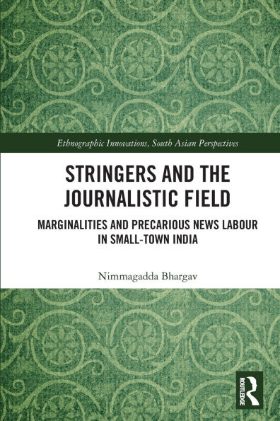 Stringers and the Journalistic Field: Marginalities Precarious News Labour Small-Town India