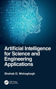 Title: Artificial Intelligence for Science and Engineering Applications, Author: Shahab D. Mohaghegh