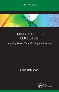 Title: Earmarked for Collision: A Highly Biased Tour of Collage Animation, Author: Chris Robinson