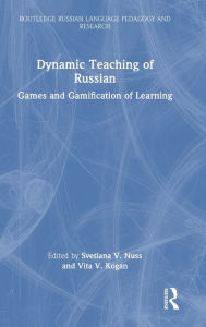 Title: Dynamic Teaching of Russian: Games and Gamification of Learning, Author: Svetlana V. Nuss