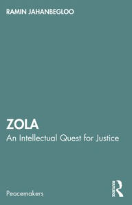 Title: Zola: An Intellectual Quest for Justice, Author: Ramin Jahanbegloo