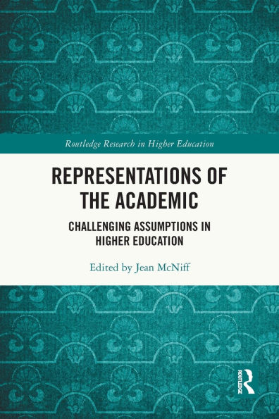 Representations of the Academic: Challenging Assumptions Higher Education