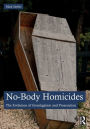 No-Body Homicides: The Evolution of Investigation and Prosecution