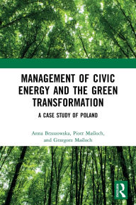 Title: Management of Civic Energy and the Green Transformation: A Case Study of Poland, Author: Anna Brzozowska