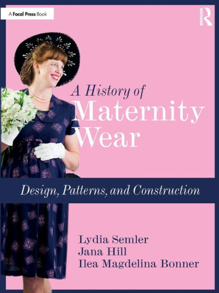 A History of Maternity Wear: Design, Patterns, and Construction
