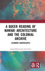 A Queer Reading of Nawabi Architecture and the Colonial Archive: Lucknow Queerscapes