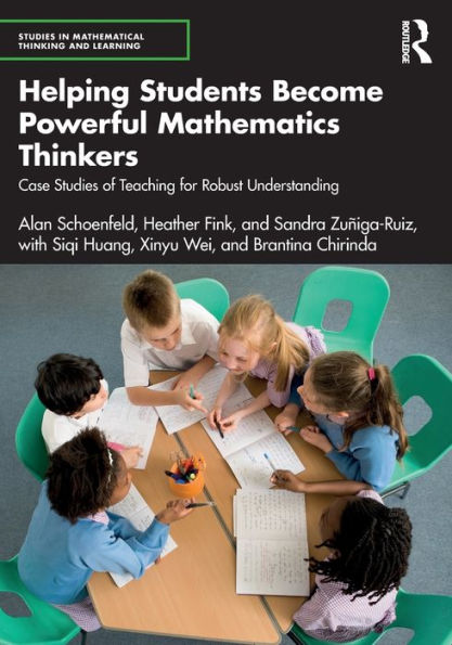 Helping Students Become Powerful Mathematics Thinkers: Case Studies of Teaching for Robust Understanding