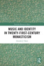 Music and Identity in Twenty-First-Century Monasticism