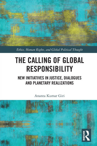 The Calling of Global Responsibility: New Initiatives Justice, Dialogues and Planetary Realizations