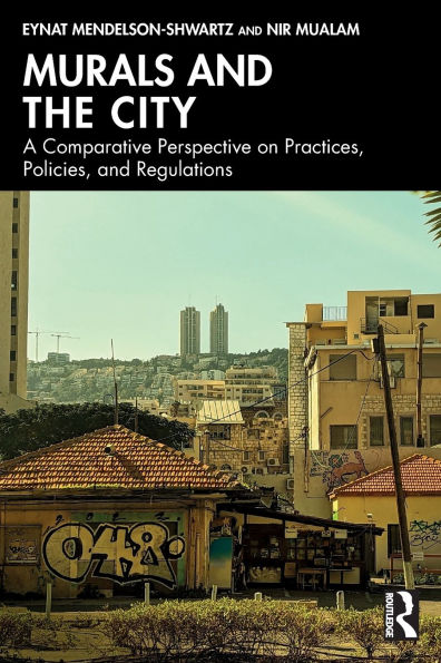 Murals and the City: A Comparative Perspective on Practices, Policies, Regulations