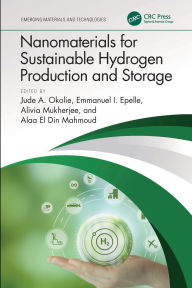 Title: Nanomaterials for Sustainable Hydrogen Production and Storage, Author: Jude A. Okolie