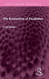 Title: The Economics of Feudalism, Author: Trout Rader